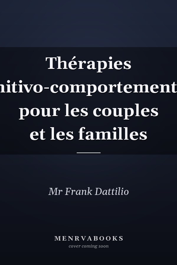 Thérapies cognitivo-comportementales pour les couples et les familles