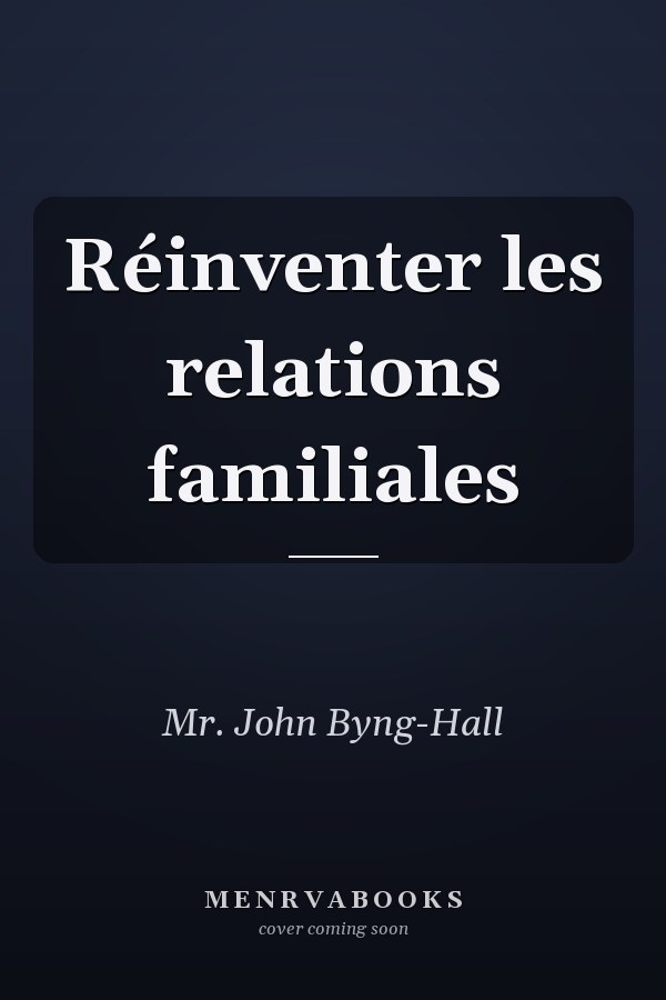 Réinventer les relations familiales
