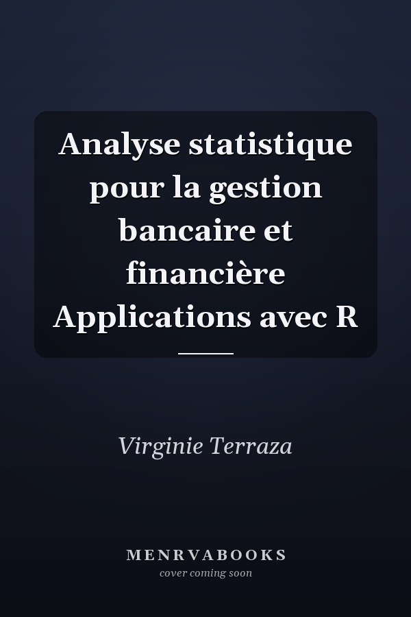 Analyse statistique pour la gestion bancaire et financière Applications avec R