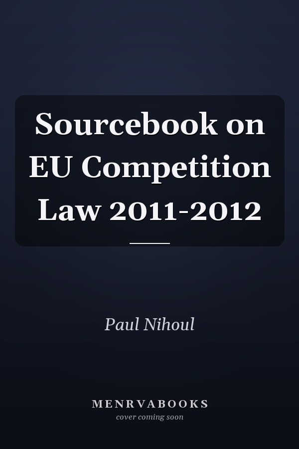 Sourcebook on EU Competition Law 2011-2012