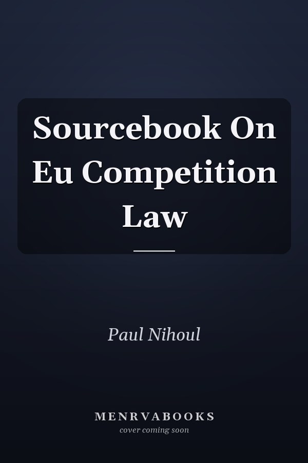 Sourcebook On Eu Competition Law