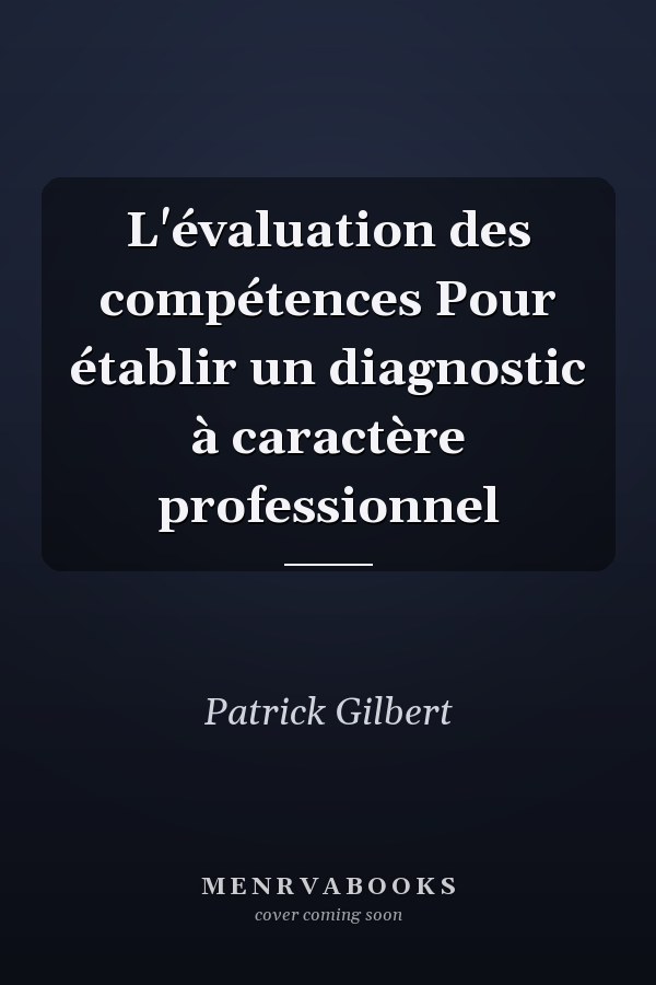 L'évaluation des compétences Pour établir un diagnostic à caractère professionnel