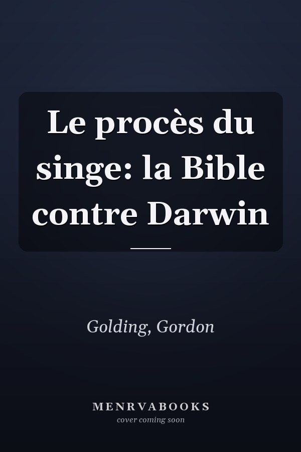Le procès du singe: la Bible contre Darwin