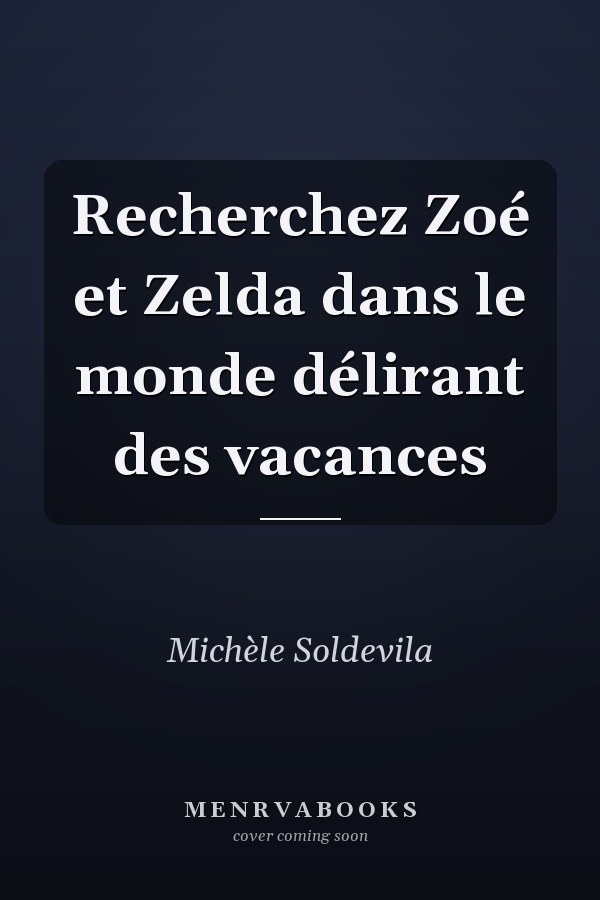 Recherchez Zoé et Zelda dans le monde délirant des vacances