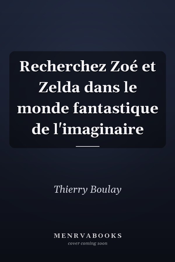 Recherchez Zoé et Zelda dans le monde fantastique de l'imaginaire