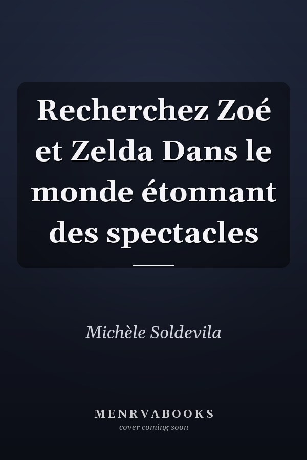 Recherchez Zoé et Zelda Dans le monde étonnant des spectacles