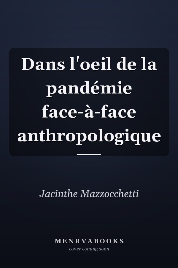 Dans l'oeil de la pandémie face-à-face anthropologique