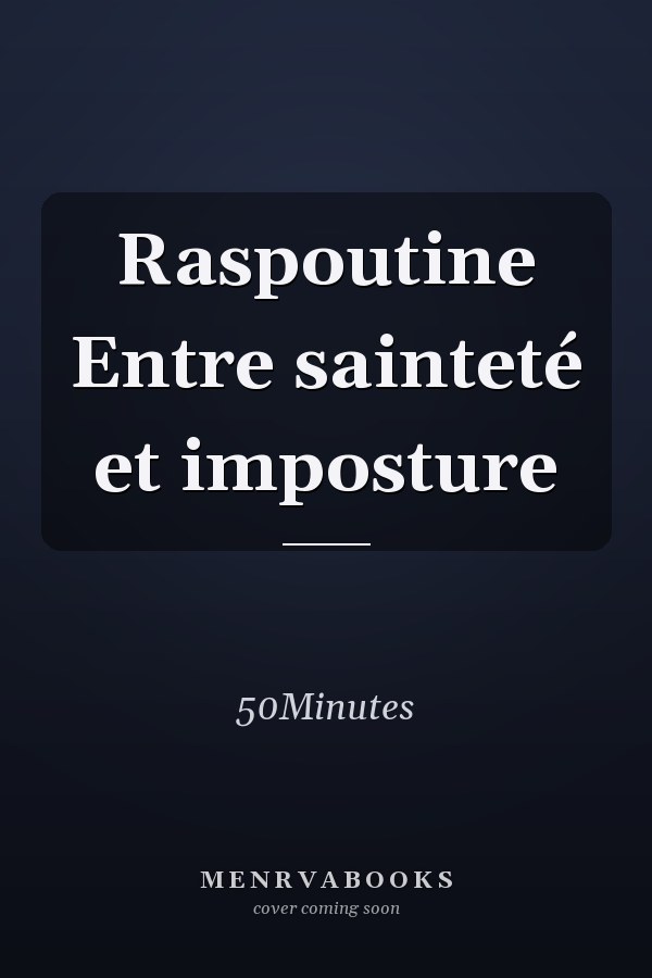 Raspoutine Entre sainteté et imposture
