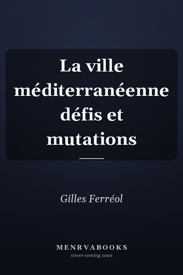 La ville méditerranéenne défis et mutations
