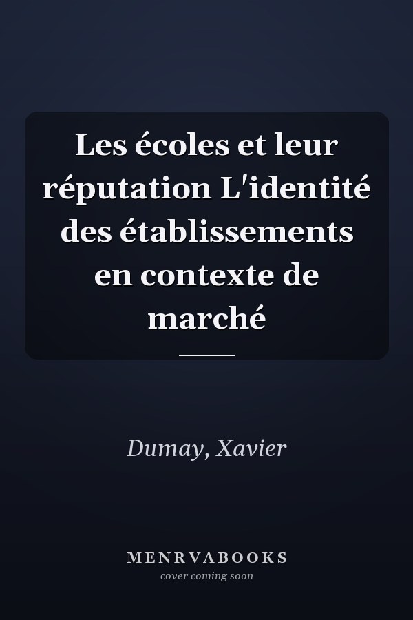 Les écoles et leur réputation L'identité des établissements en contexte de marché
