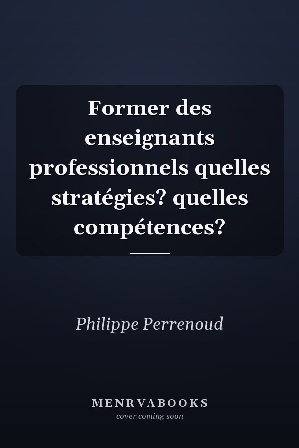 Former des enseignants professionnels quelles stratégies? quelles compétences?