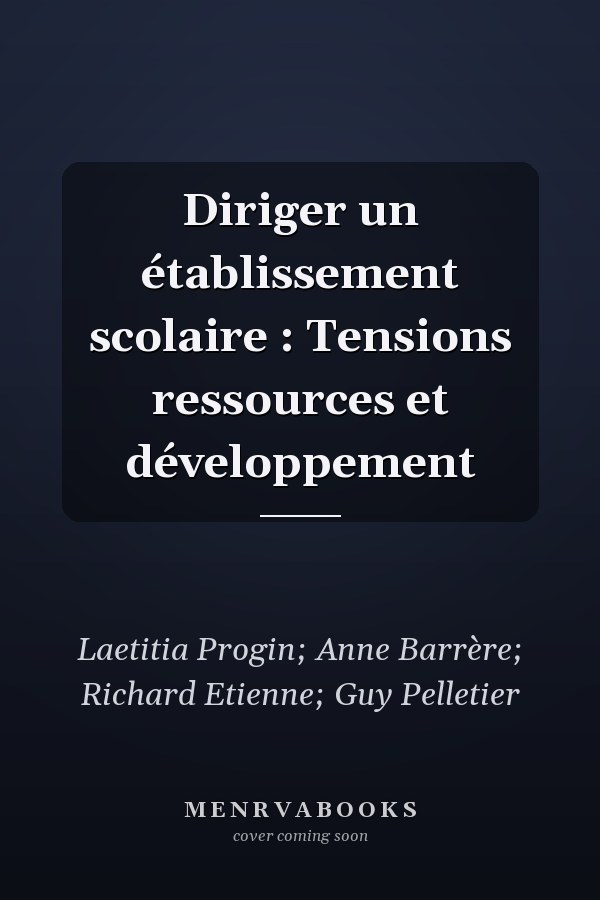 Diriger un établissement scolaire : Tensions ressources et développement