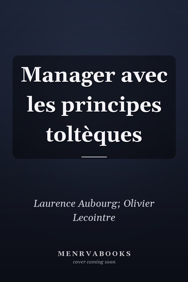 Manager avec les principes toltèques
