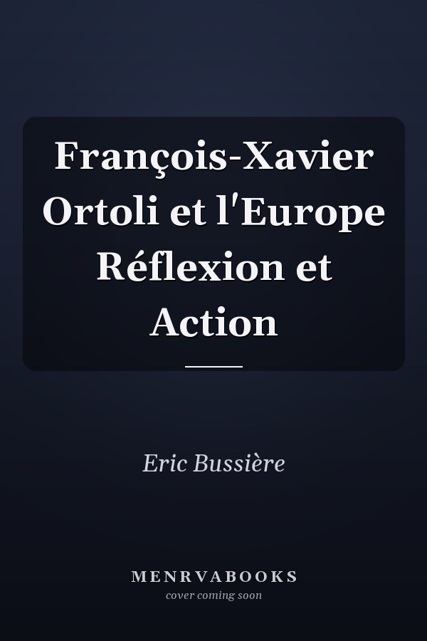 François-Xavier Ortoli et l'Europe Réflexion et Action