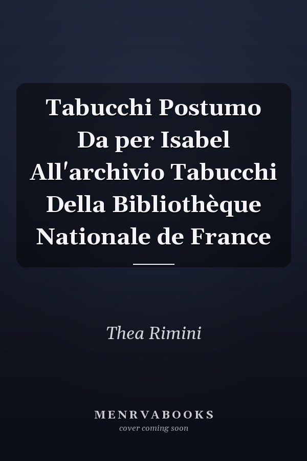 Tabucchi Postumo Da per Isabel All'archivio Tabucchi Della Bibliothèque Nationale de France