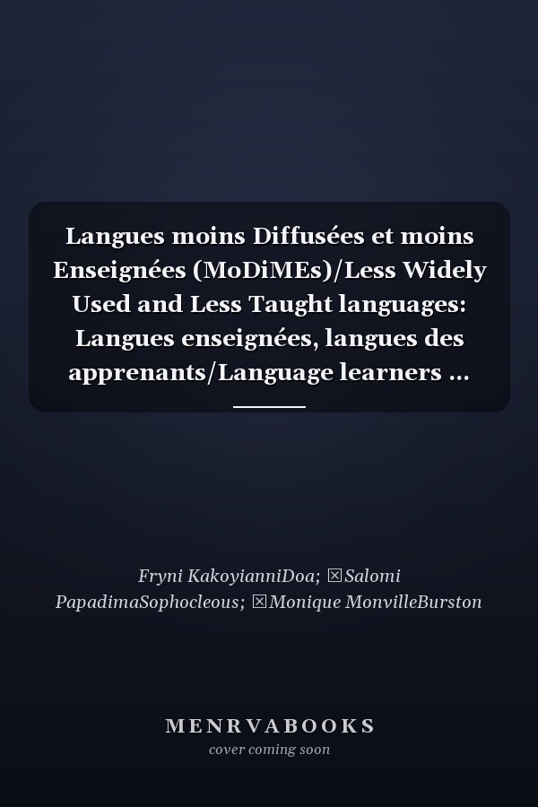 Langues moins Diffusées et moins Enseignées (MoDiMEs)/Less Widely Used and Less Taught languages: Langues enseignées, langues des apprenants/Language learners ... Contrastive Studies t. 14) (French Edition)