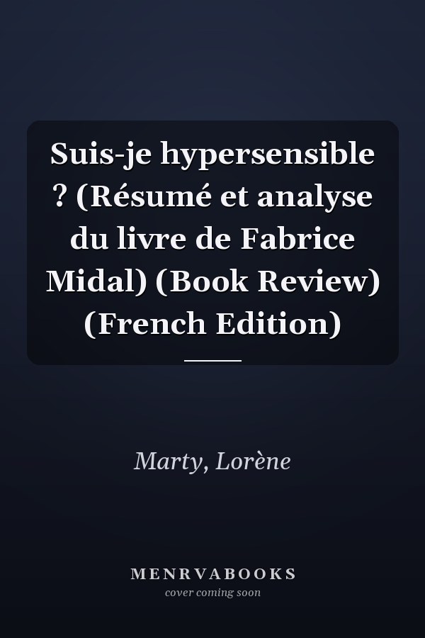 Suis-je hypersensible ? (Résumé et analyse du livre de Fabrice Midal) (Book Review) (French Edition)