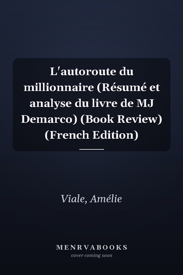 L'autoroute du millionnaire (Résumé et analyse du livre de MJ Demarco) (Book Review) (French Edition)