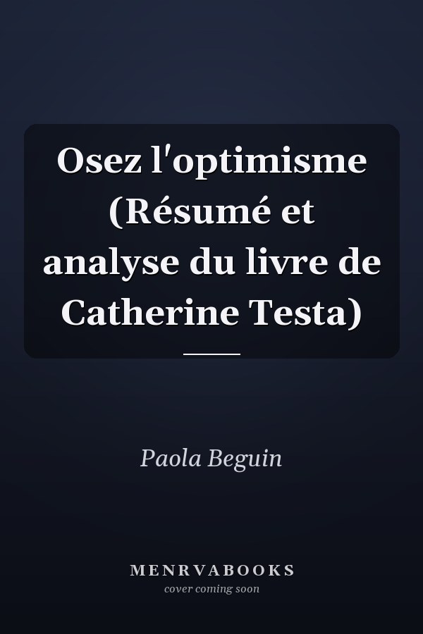 Osez l'optimisme (Résumé et analyse du livre de Catherine Testa)