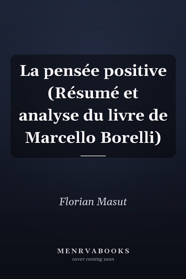 La pensée positive (Résumé et analyse du livre de Marcello Borelli)