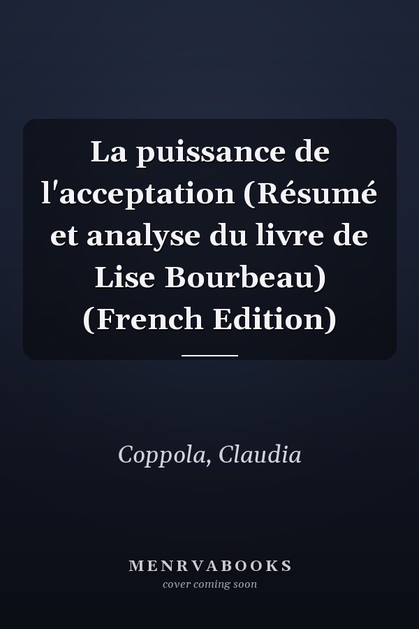 La puissance de l'acceptation (Résumé et analyse du livre de Lise Bourbeau) (French Edition)