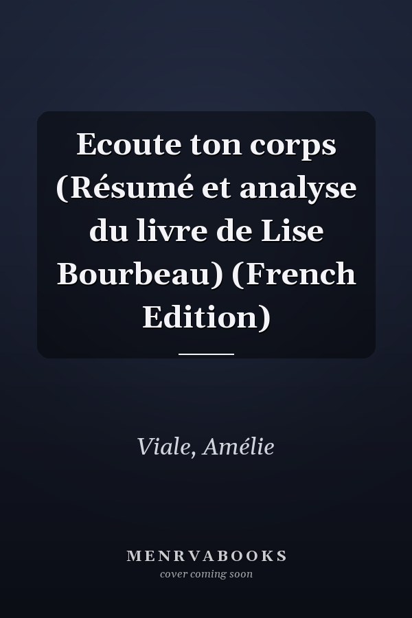 Ecoute ton corps (Résumé et analyse du livre de Lise Bourbeau) (French Edition)