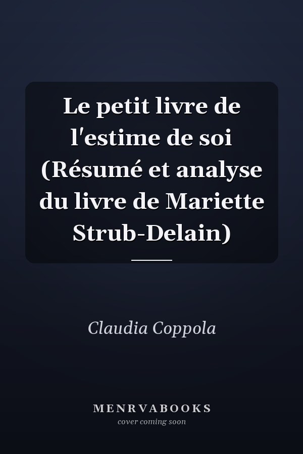 Le petit livre de l'estime de soi (Résumé et analyse du livre de Mariette Strub-Delain)