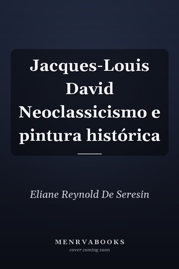 Jacques-Louis David Neoclassicismo e pintura histórica