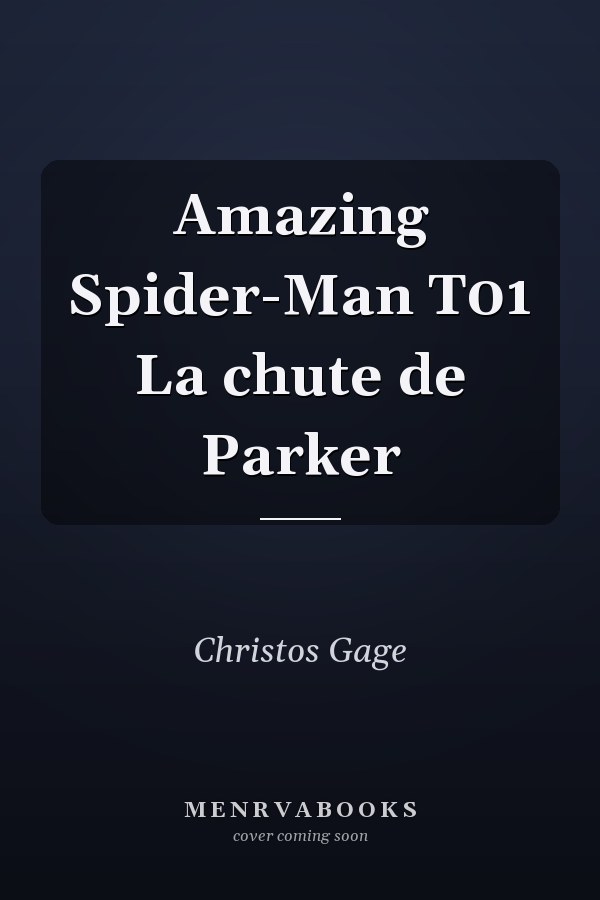 Amazing Spider-Man T01 La chute de Parker