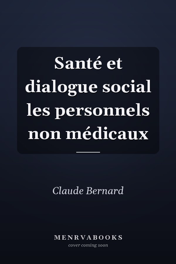 Santé et dialogue social les personnels non médicaux