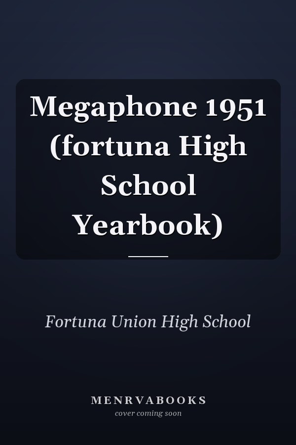 Megaphone 1951 (fortuna High School Yearbook)