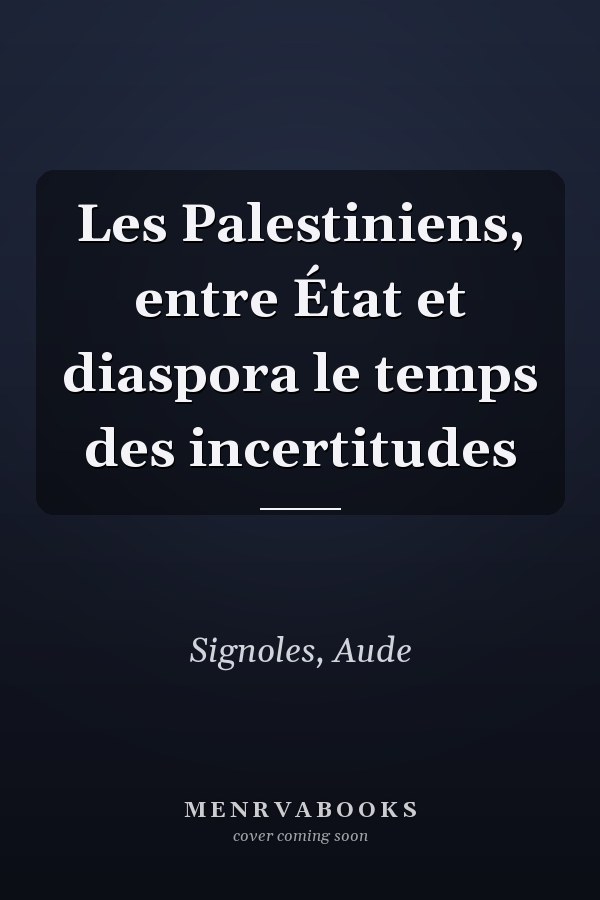 Les Palestiniens, entre État et diaspora le temps des incertitudes