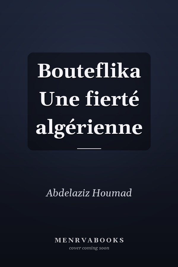 Bouteflika Une fierté algérienne