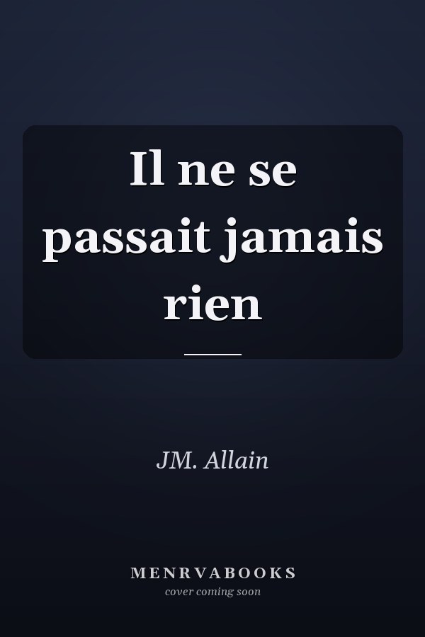Il ne se passait jamais rien