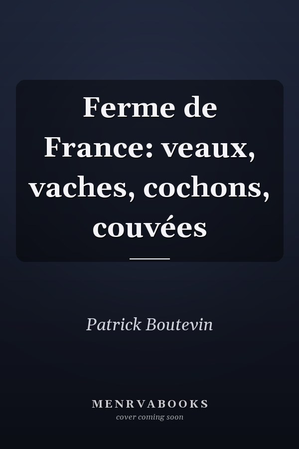 Ferme de France: veaux, vaches, cochons, couvées