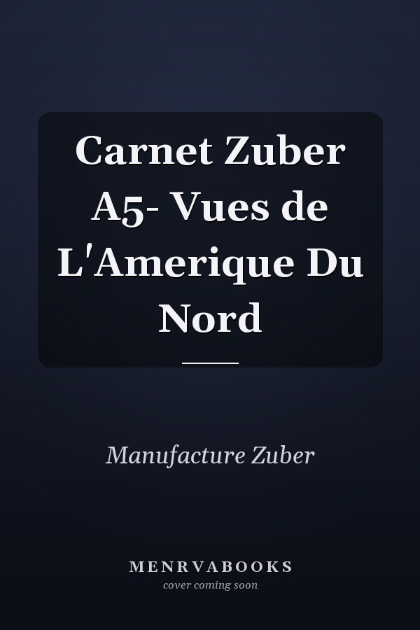 Carnet Zuber A5- Vues de L'Amerique Du Nord