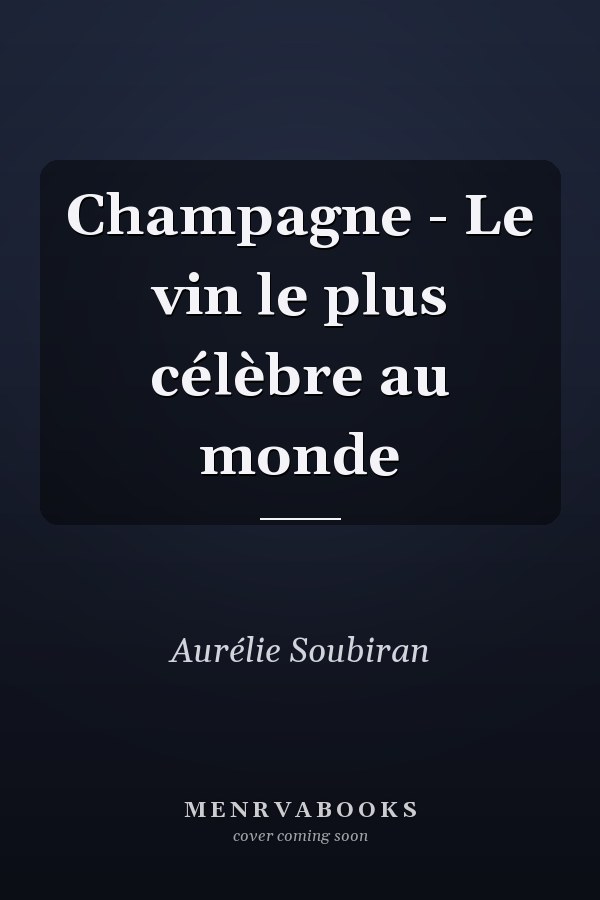 Champagne - Le vin le plus célèbre au monde
