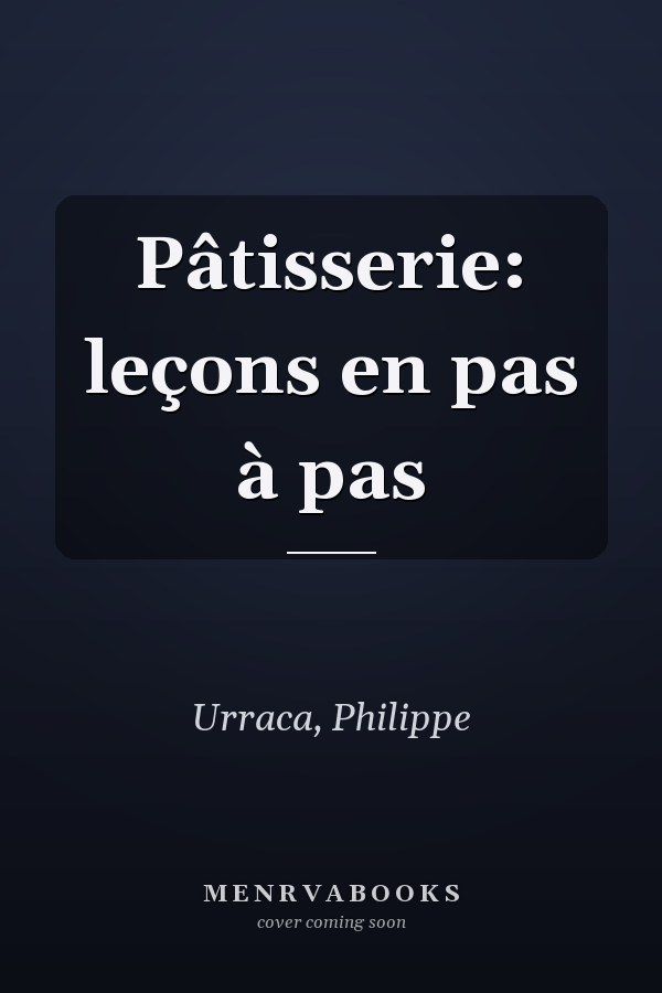 Pâtisserie: leçons en pas à pas