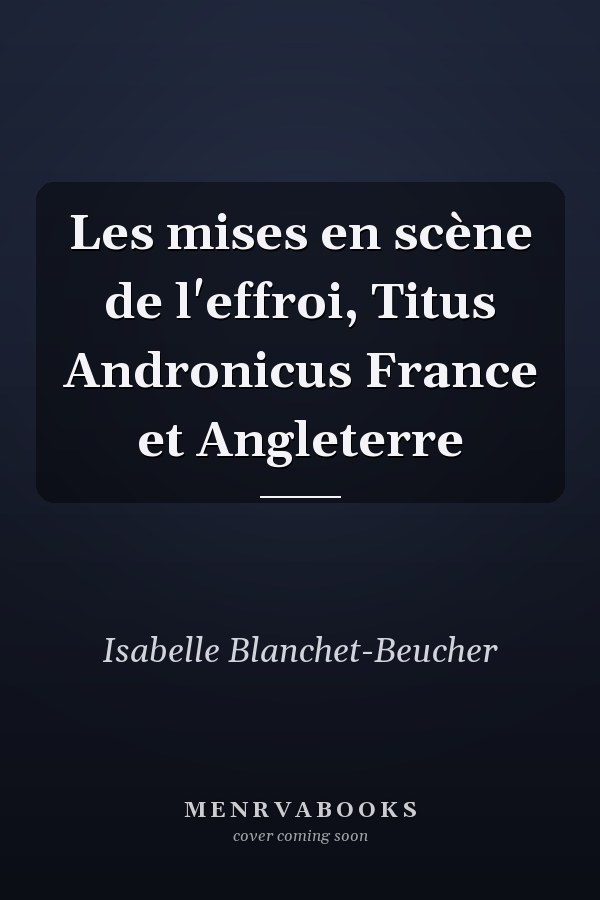 Les mises en scène de l'effroi, Titus Andronicus France et Angleterre
