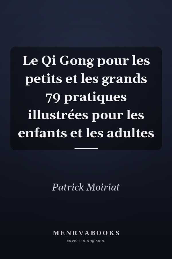 Le Qi Gong pour les petits et les grands 79 pratiques illustrées pour les enfants et les adultes