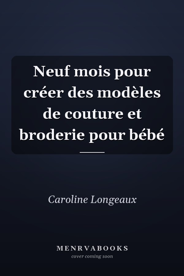 Neuf mois pour créer des modèles de couture et broderie pour bébé