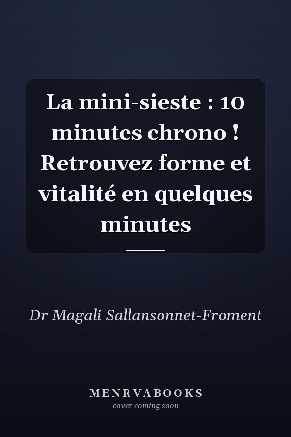 La mini-sieste : 10 minutes chrono ! Retrouvez forme et vitalité en quelques minutes