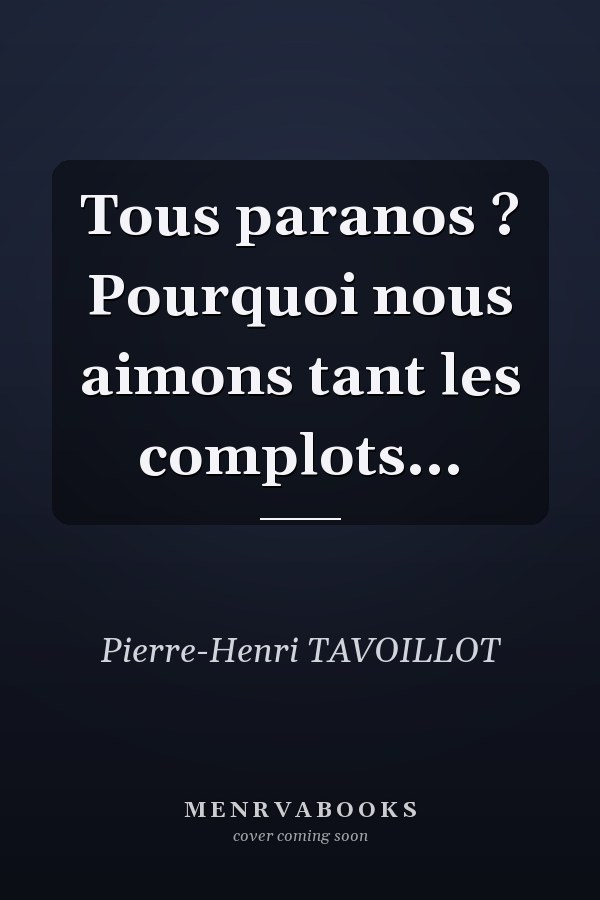 Tous paranos ? Pourquoi nous aimons tant les complots...