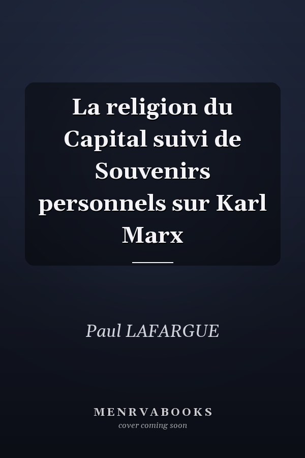 La religion du Capital suivi de Souvenirs personnels sur Karl Marx