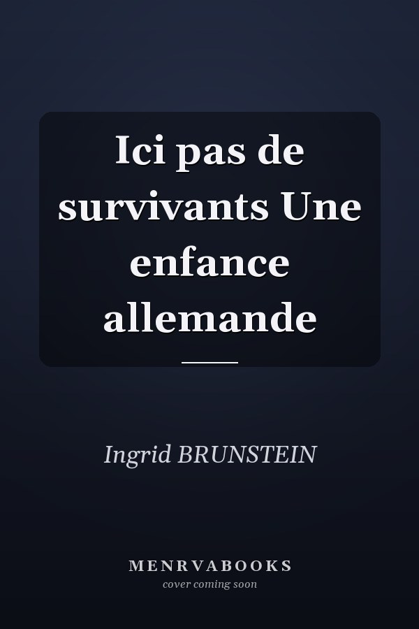 Ici pas de survivants Une enfance allemande
