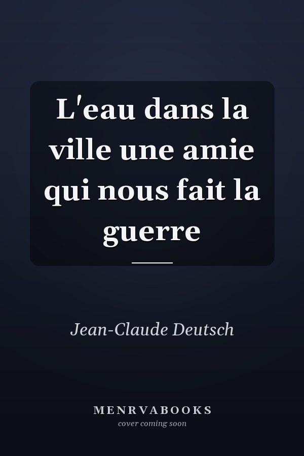 L'eau dans la ville une amie qui nous fait la guerre