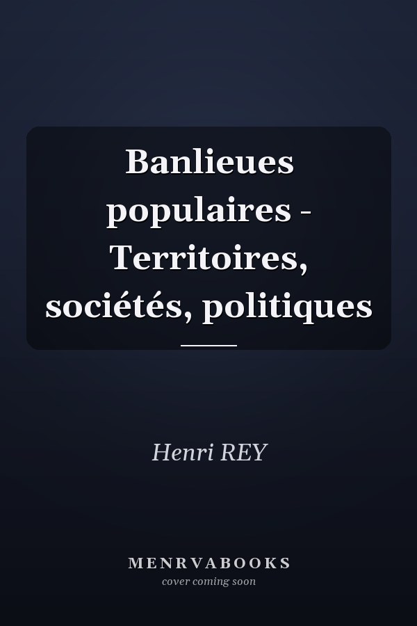 Banlieues populaires - Territoires, sociétés, politiques
