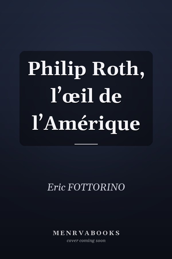 Philip Roth, l’œil de l’Amérique