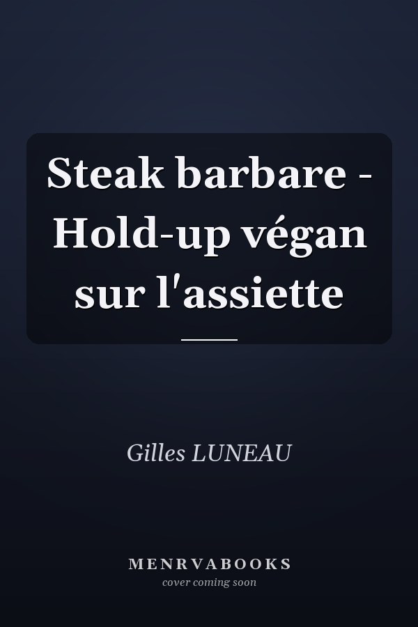 Steak barbare - Hold-up végan sur l'assiette
