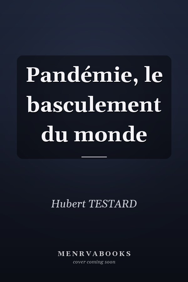 Pandémie, le basculement du monde